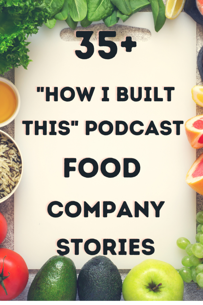 How I Built This with Guy Raz Food Company Podcast List